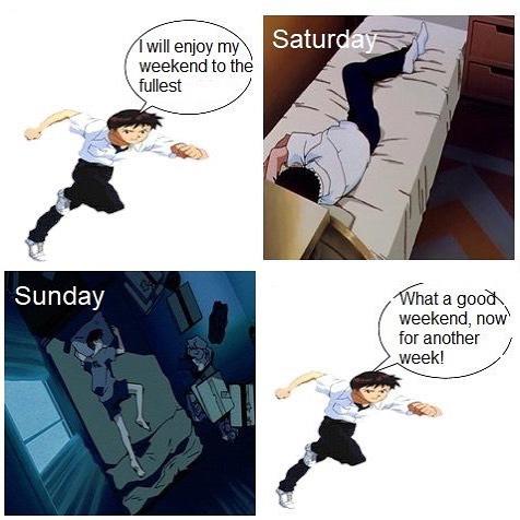 I Will Enjoy My Weekend to the Fullest (Original; Reupload) Saturday Íwill enjoy my weekend to the fullest Sunday What a good weekend, now for another week!