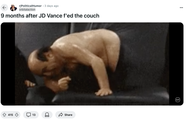 Frank Reynolds Out of the Couch r/PoliticalHumor 3 days ago orbitalaction 9 months after JD Vance f'ed the couch 415 13 Share GIF ...